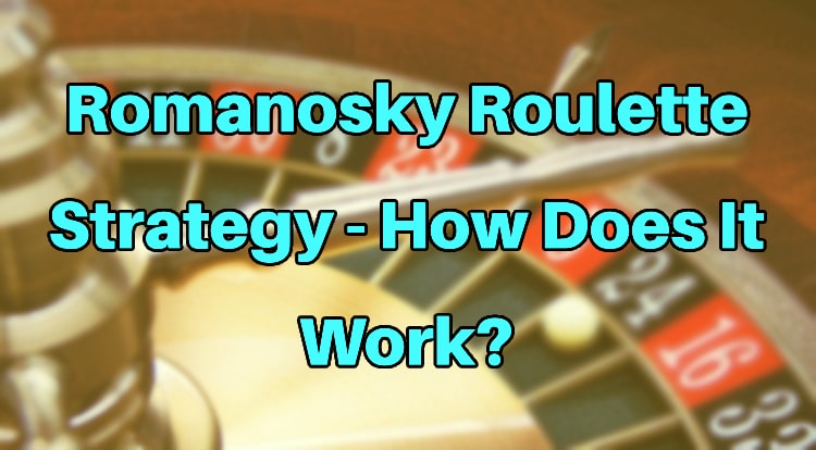 Romanosky Roulette Strategy - How Does It Work?