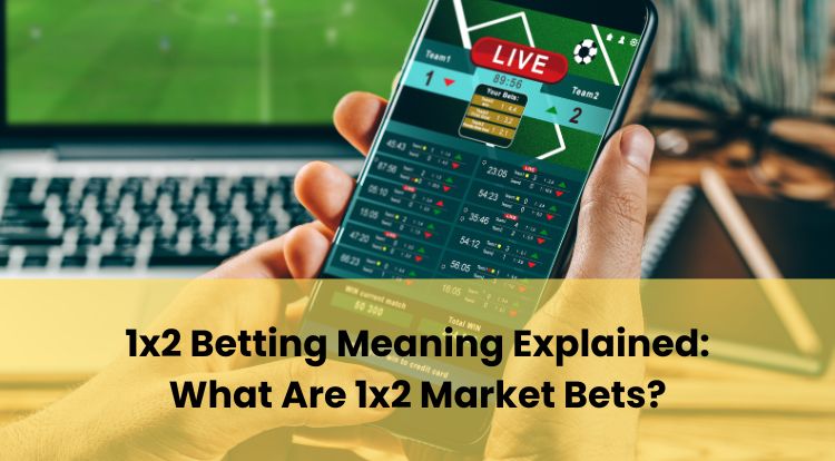 1x2 Betting Meaning Explained: What Are 1x2 Market Bets?