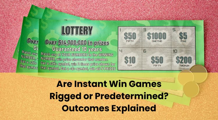 Are Instant Win Games Rigged or Predetermined? Outcomes Explained