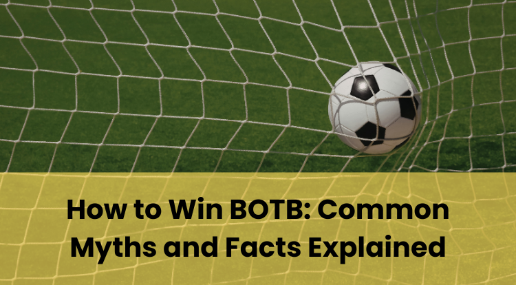 How to Win BOTB: Common Myths and Facts Explained