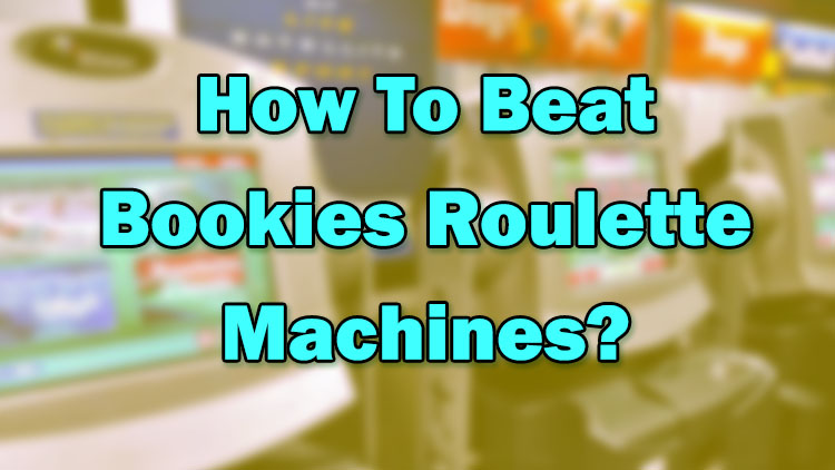 How To Beat Bookies Roulette Machines?